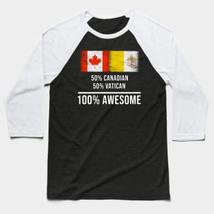 50% Canadian 50% Vatican 100% Awesome - Gift for Vatican Heritage From Vatican City Baseball T-Shirt